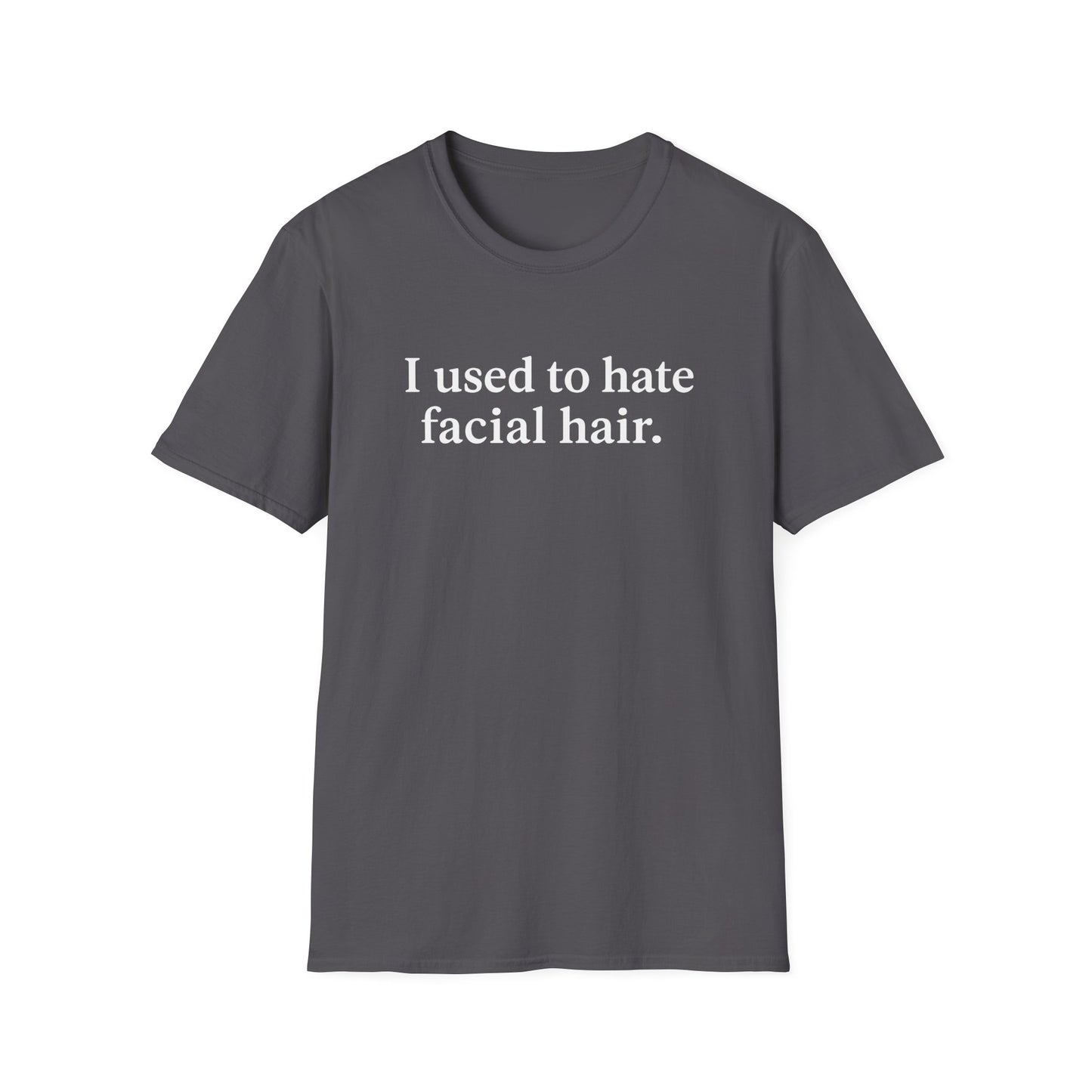 Funny Unisex Softstyle T-Shirt - "I Used to Hate Facial Hair" Design