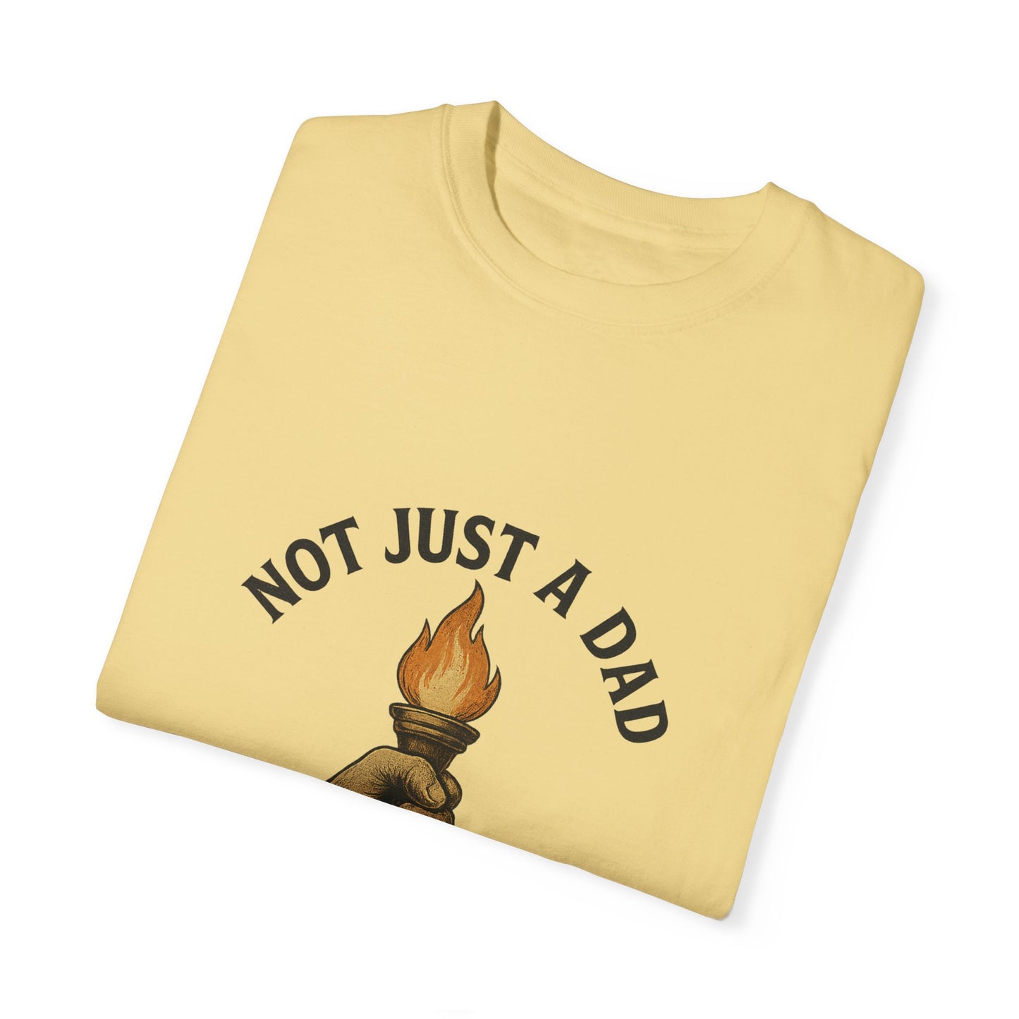 Not Just A Dad Unisex Garment-Dyed T-shirt - A Legacy Tribute Tee for Fathers